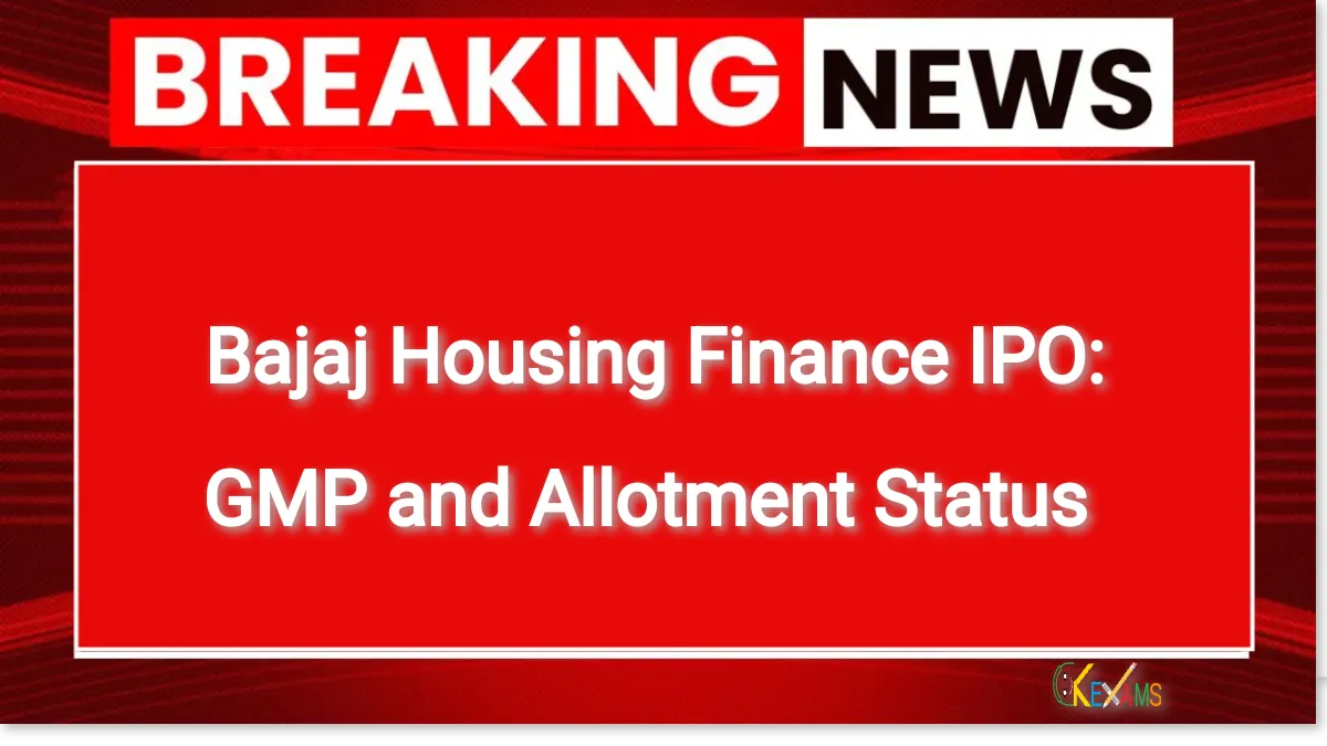 Bajaj Housing Finance IPO: GMP, शेयर अलॉटमेंट और लिस्टिंग जानकारी